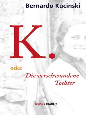 cover image of K. oder Die verschwundene Tochter